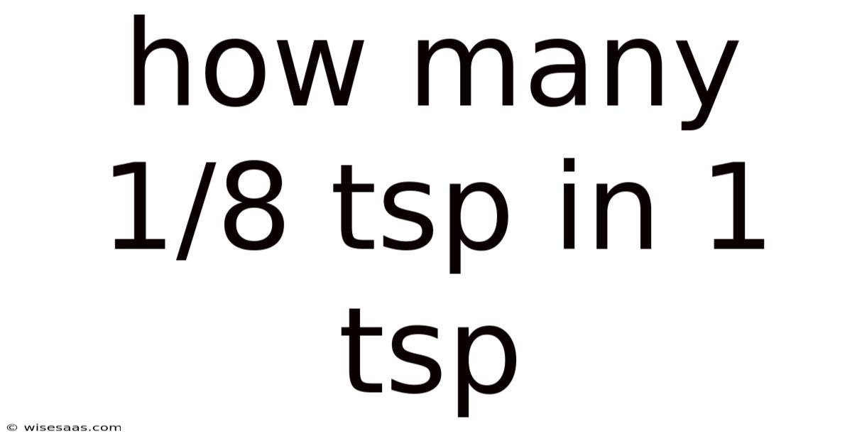 How Many 1/8 Tsp In 1 Tsp