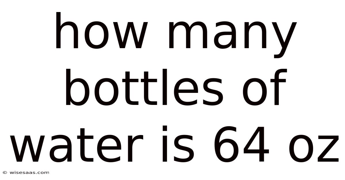How Many Bottles Of Water Is 64 Oz