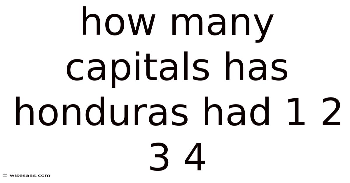 How Many Capitals Has Honduras Had 1 2 3 4