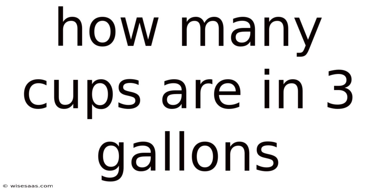 How Many Cups Are In 3 Gallons