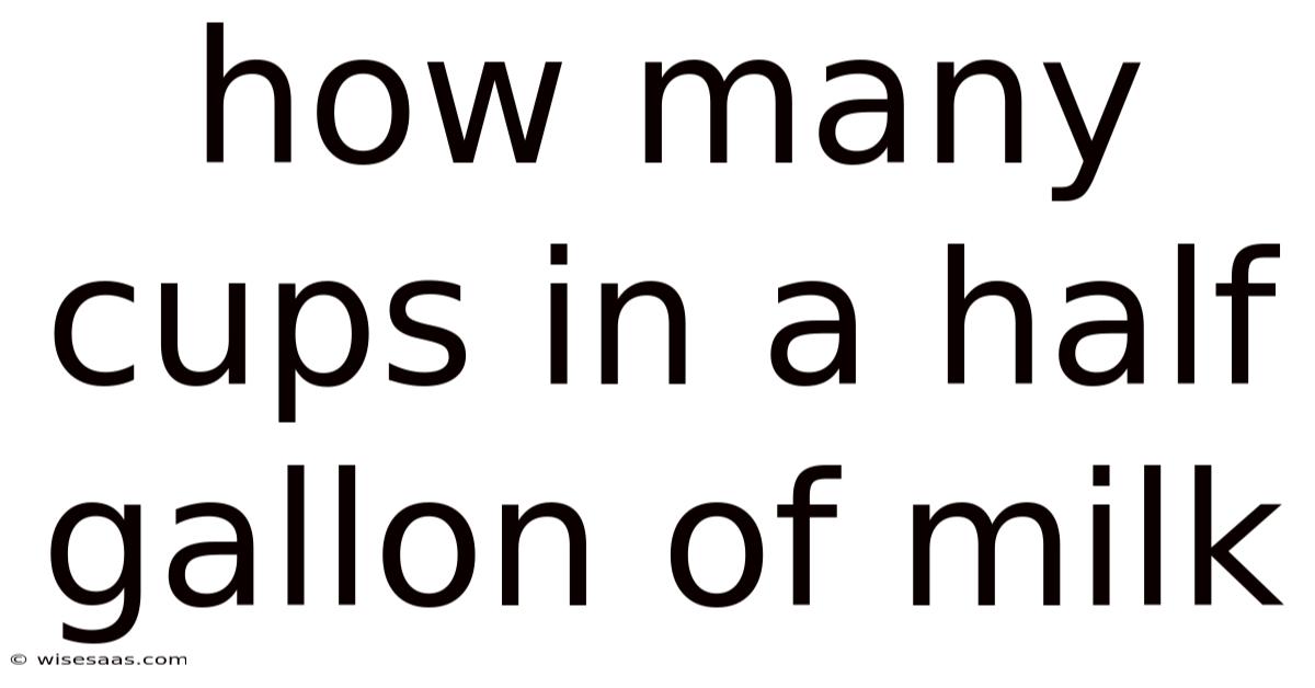 How Many Cups In A Half Gallon Of Milk