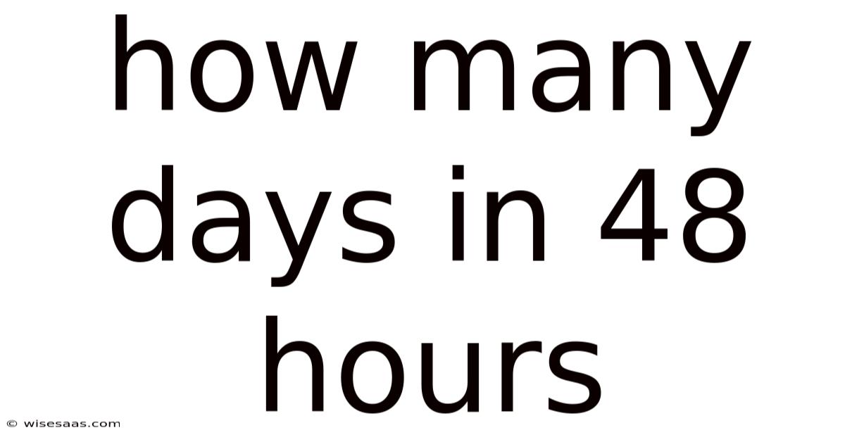 How Many Days In 48 Hours