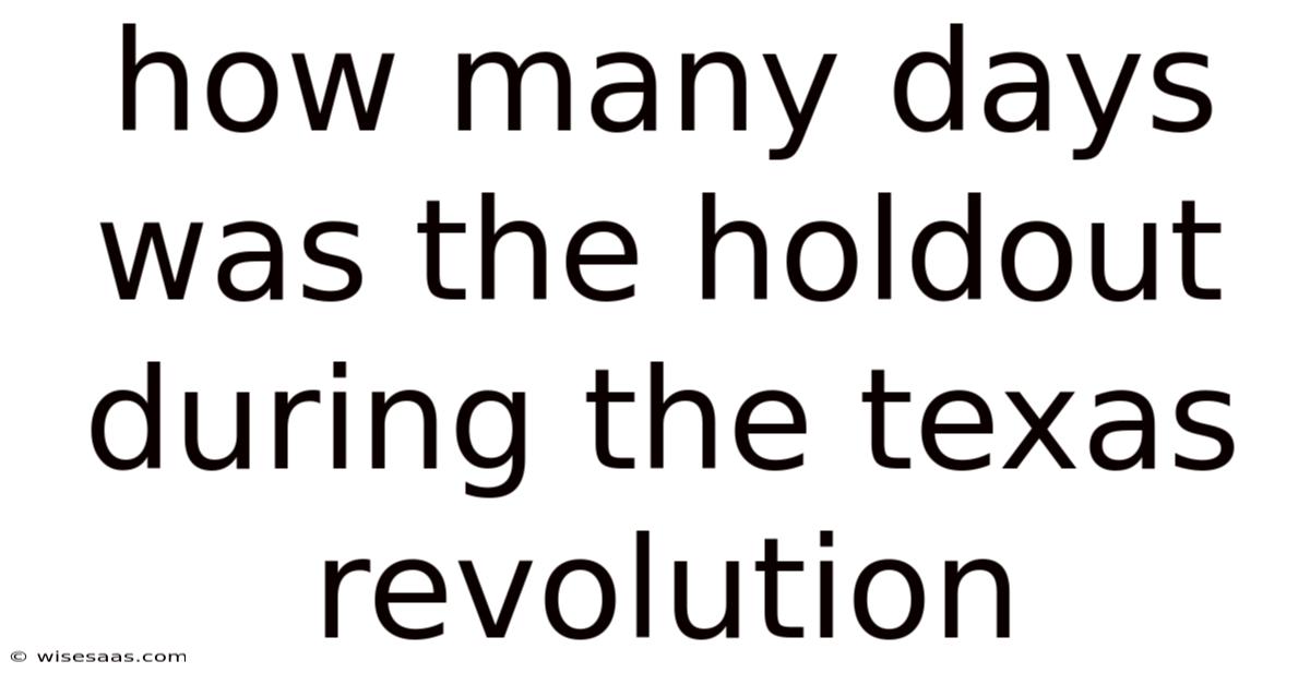 How Many Days Was The Holdout During The Texas Revolution