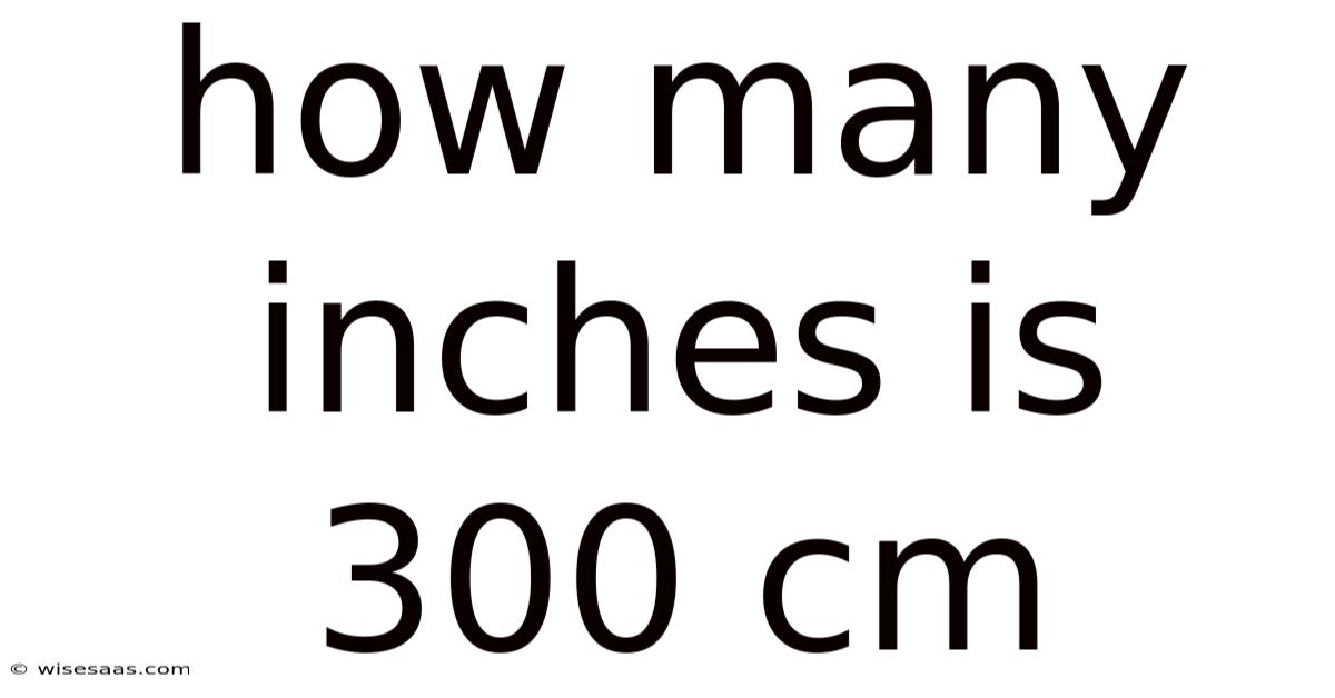 How Many Inches Is 300 Cm