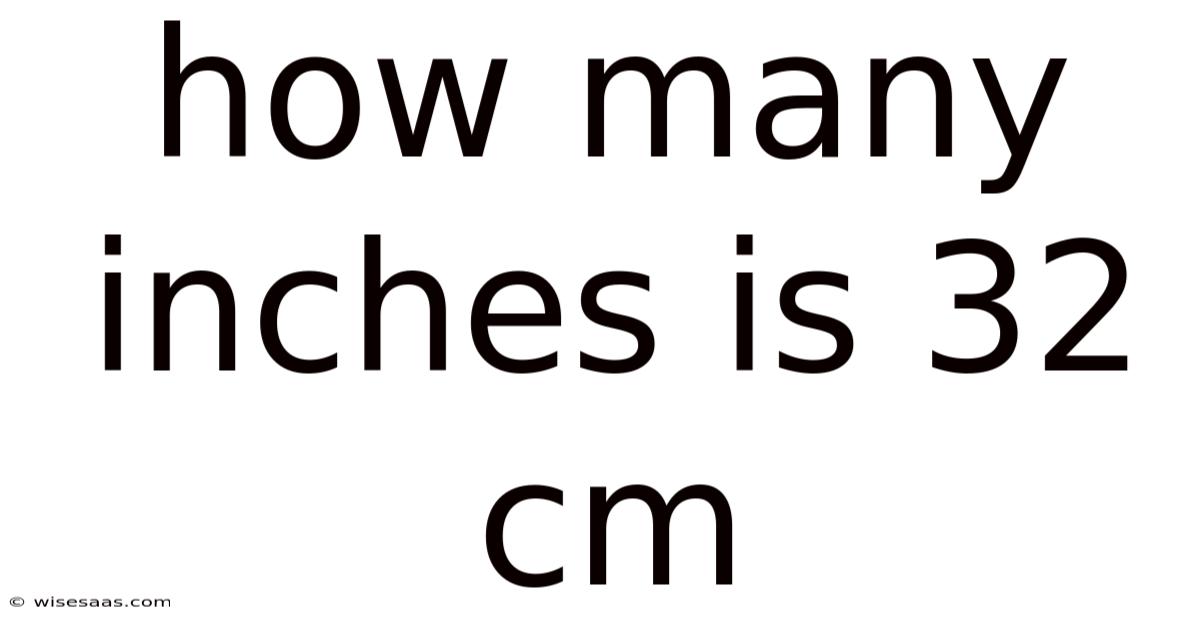How Many Inches Is 32 Cm