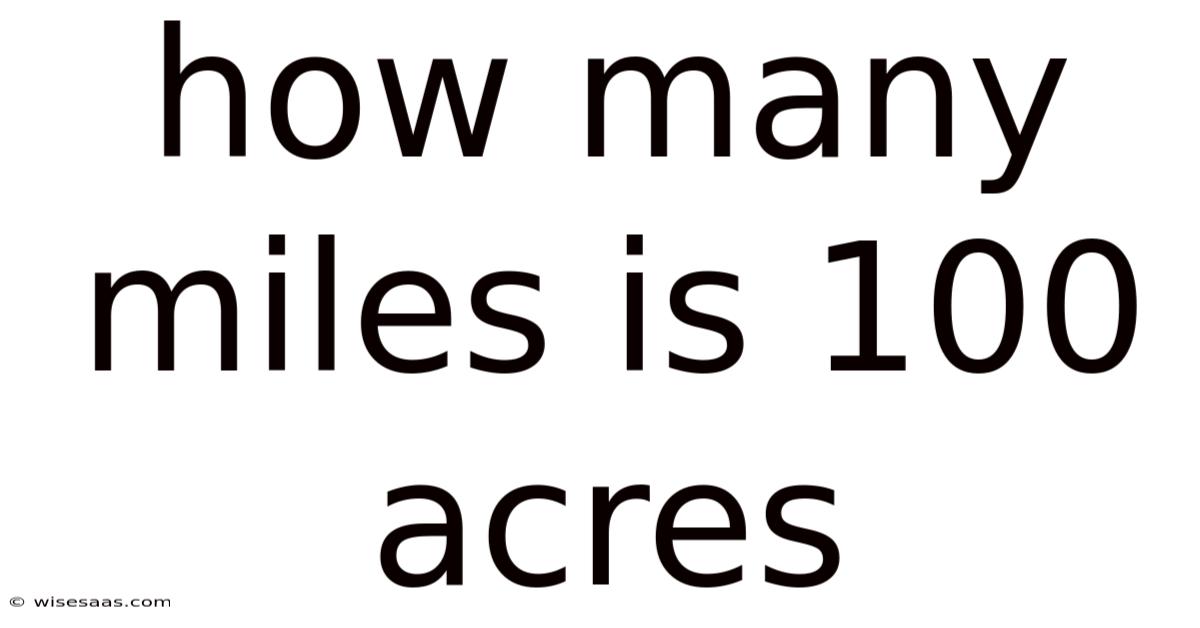 How Many Miles Is 100 Acres
