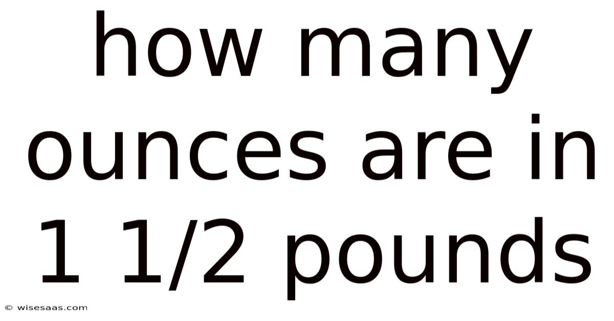 How Many Ounces Are In 1 1/2 Pounds