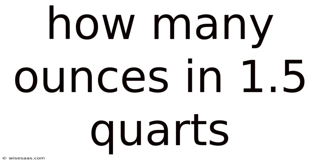 How Many Ounces In 1.5 Quarts