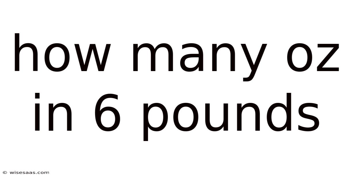How Many Oz In 6 Pounds