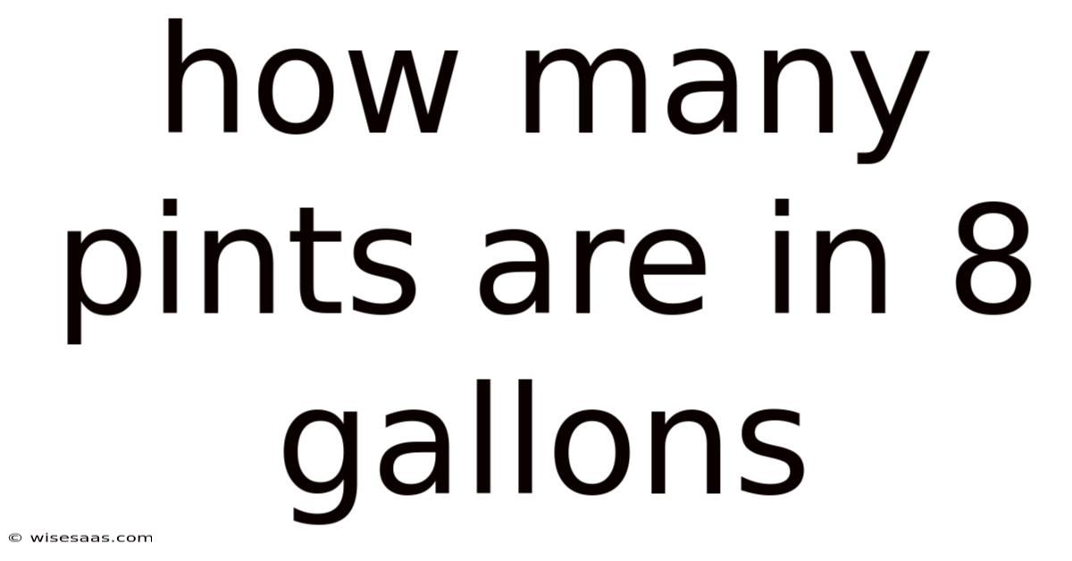 How Many Pints Are In 8 Gallons