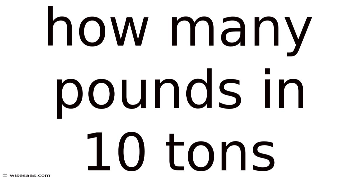 How Many Pounds In 10 Tons