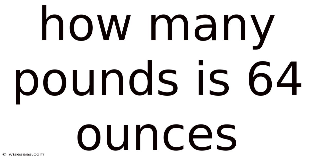 How Many Pounds Is 64 Ounces
