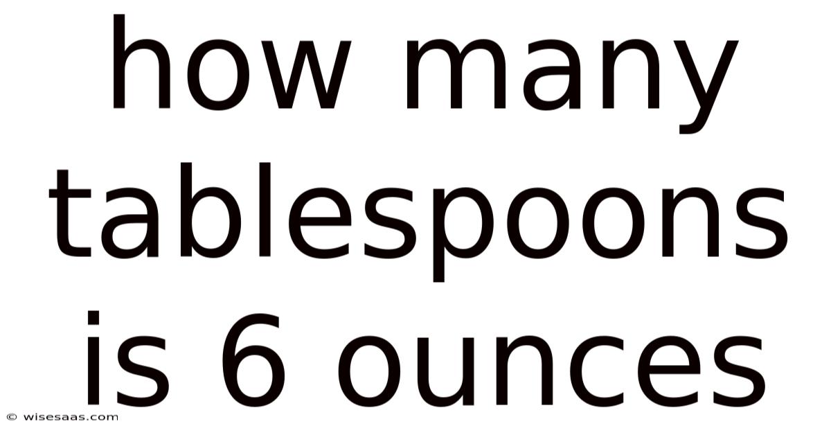 How Many Tablespoons Is 6 Ounces