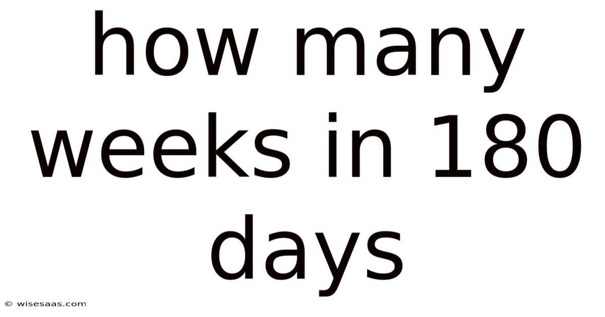 How Many Weeks In 180 Days