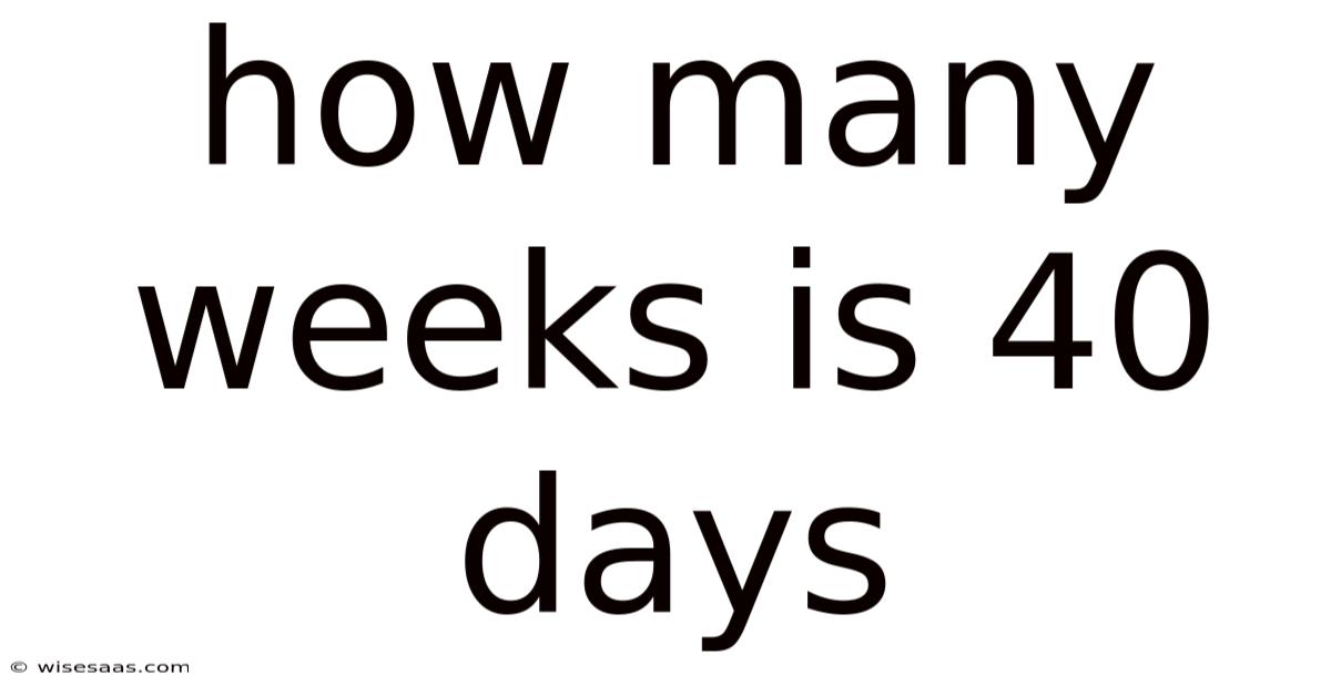 How Many Weeks Is 40 Days