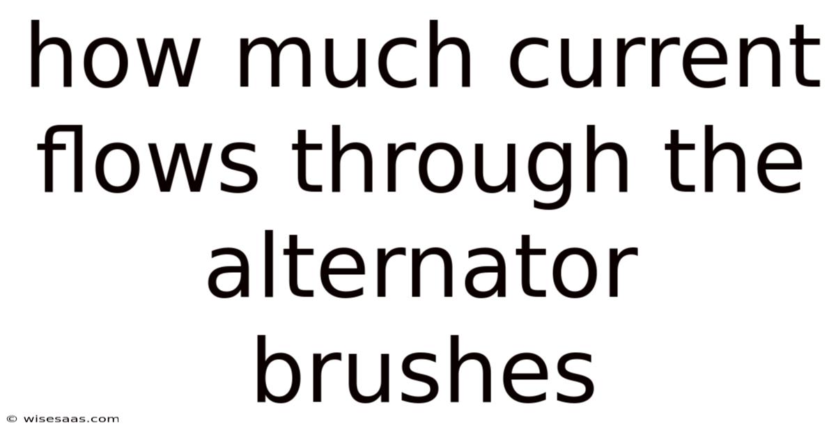 How Much Current Flows Through The Alternator Brushes
