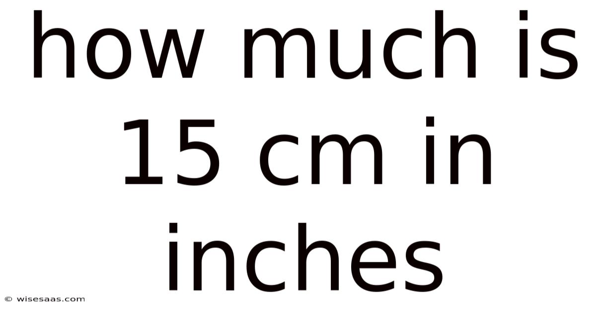 How Much Is 15 Cm In Inches