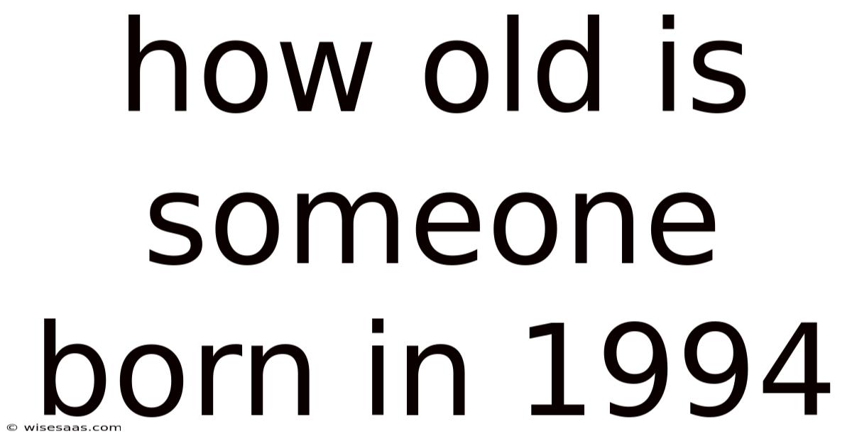 How Old Is Someone Born In 1994