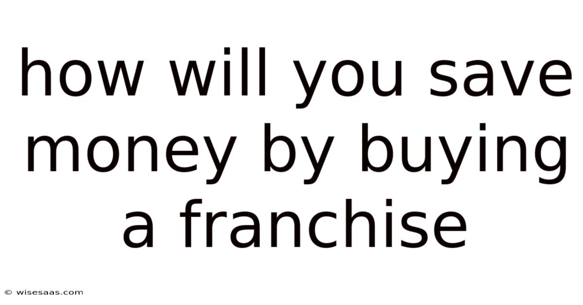How Will You Save Money By Buying A Franchise