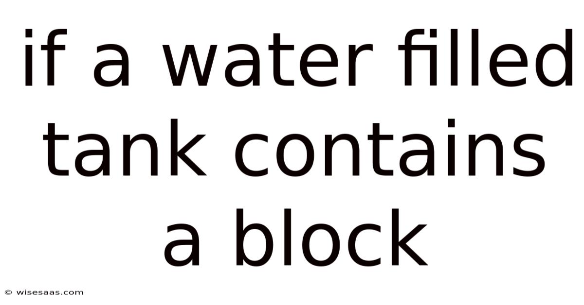 If A Water Filled Tank Contains A Block