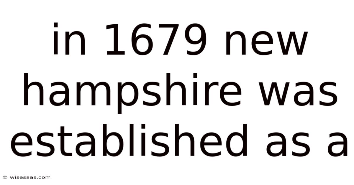 In 1679 New Hampshire Was Established As A