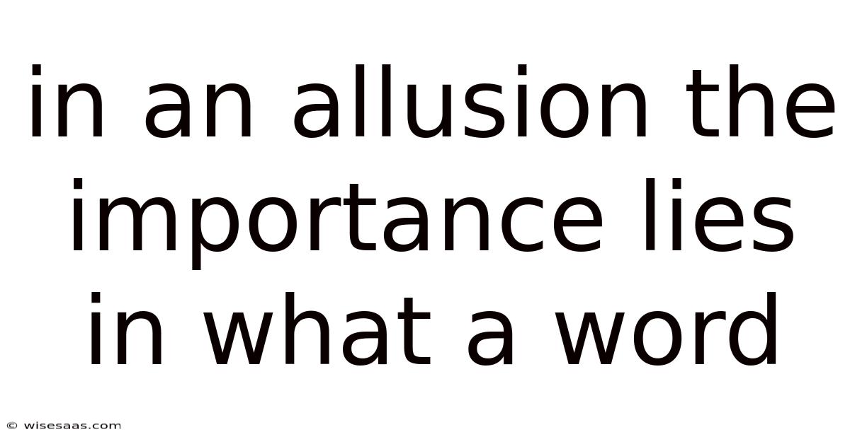 In An Allusion The Importance Lies In What A Word