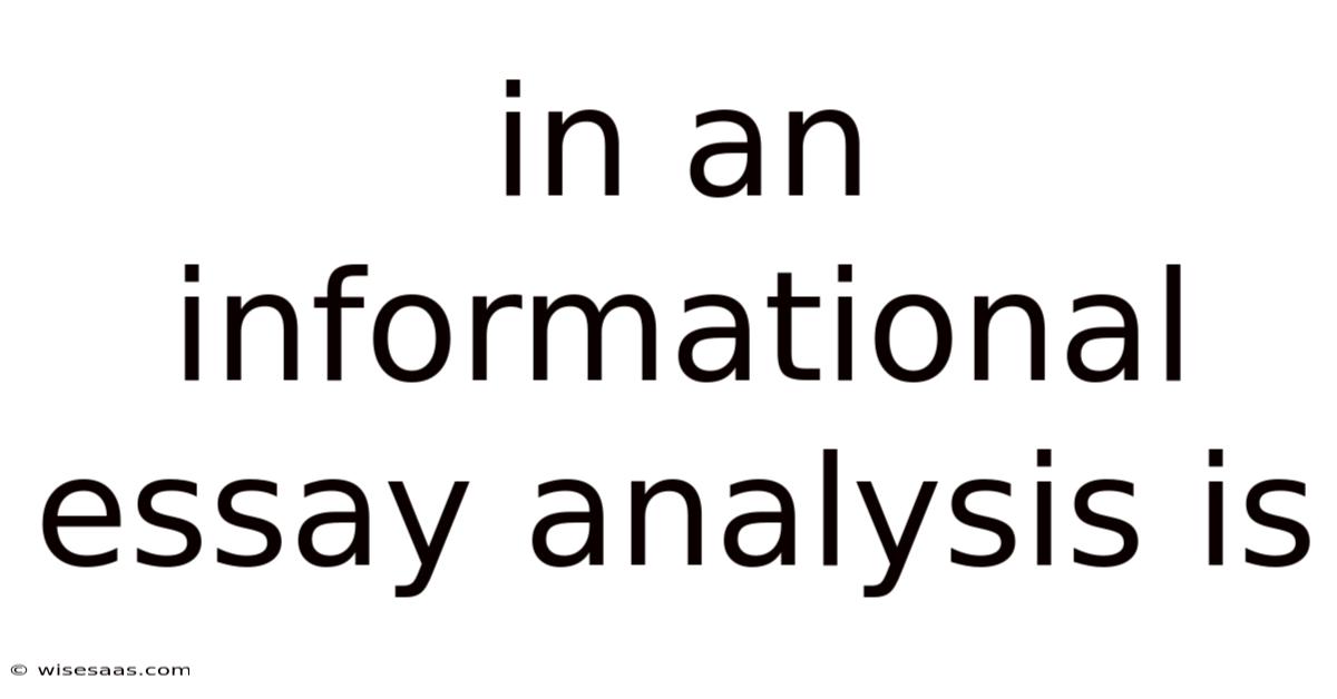 In An Informational Essay Analysis Is
