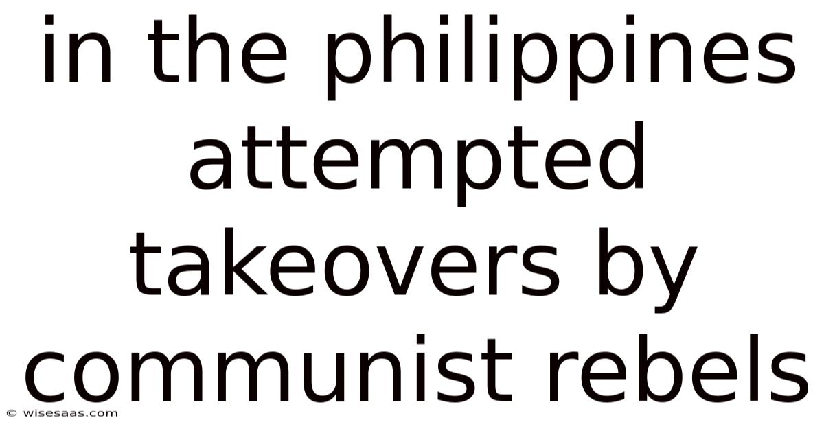 In The Philippines Attempted Takeovers By Communist Rebels