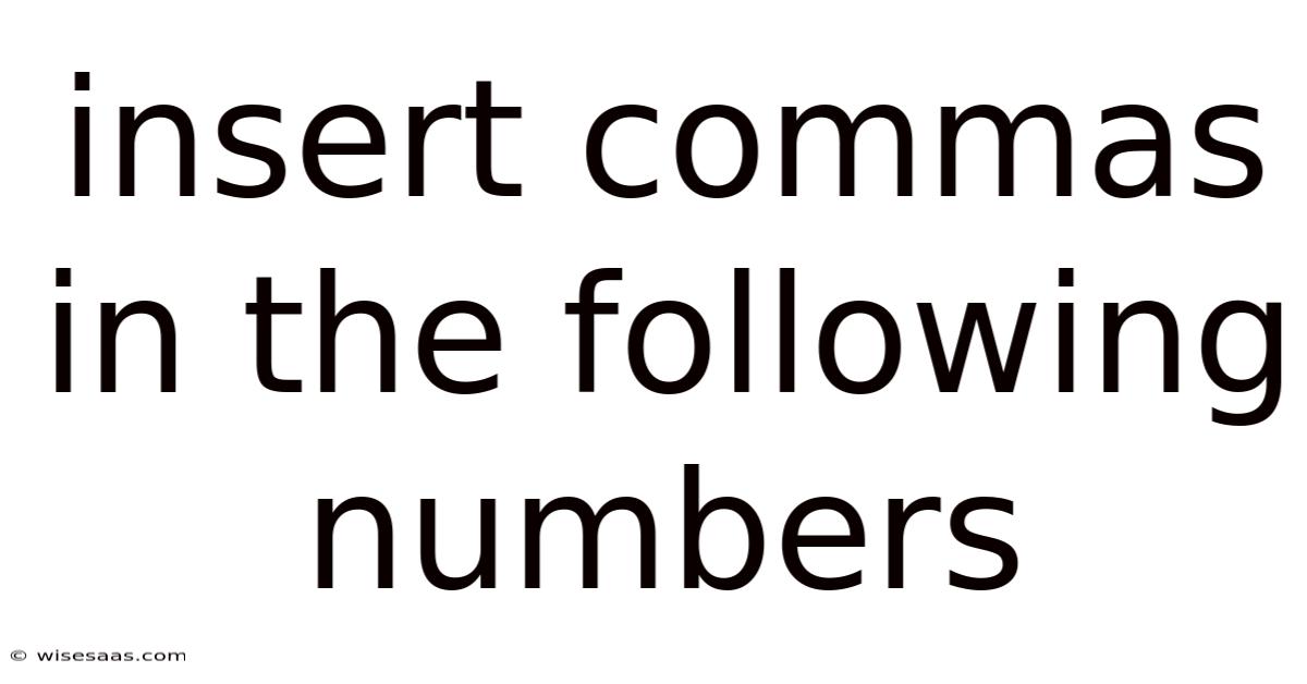 Insert Commas In The Following Numbers