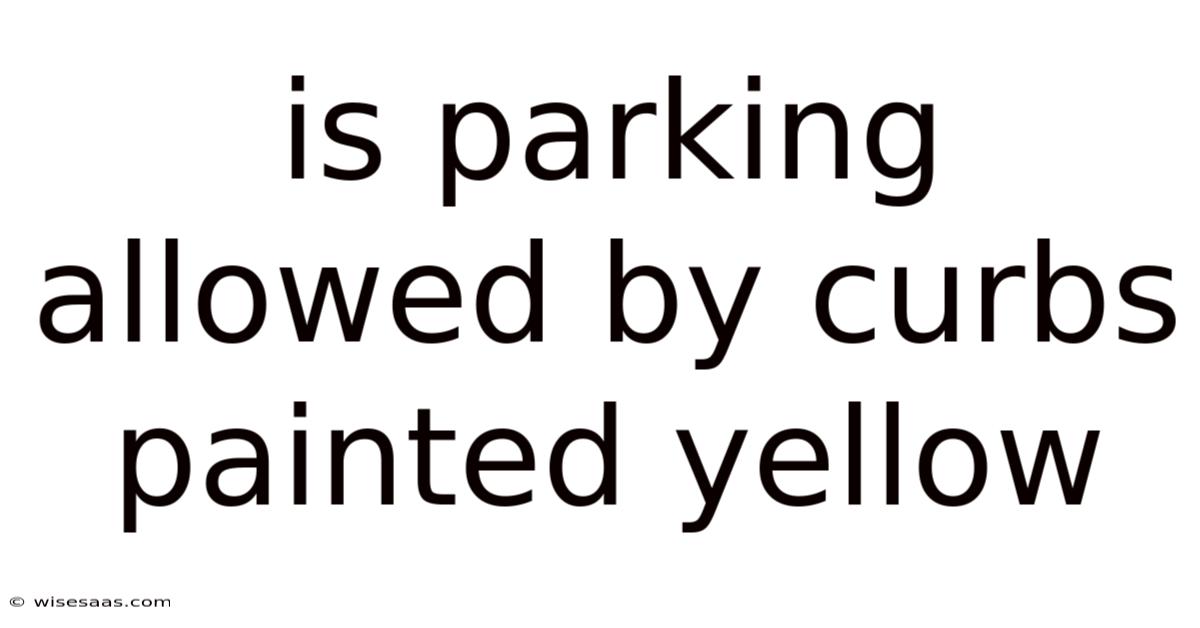 Is Parking Allowed By Curbs Painted Yellow