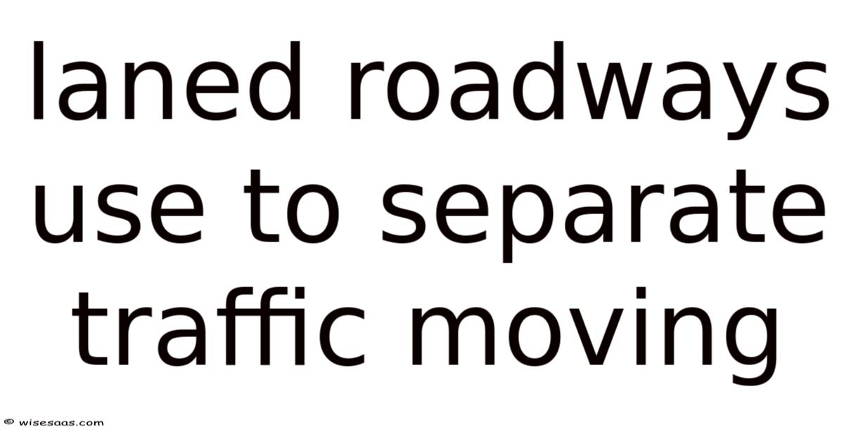 Laned Roadways Use To Separate Traffic Moving