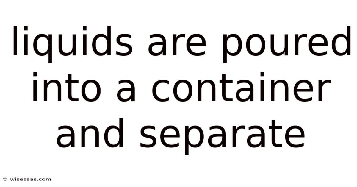 Liquids Are Poured Into A Container And Separate