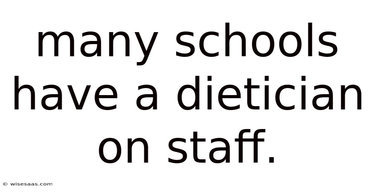 Many Schools Have A Dietician On Staff.