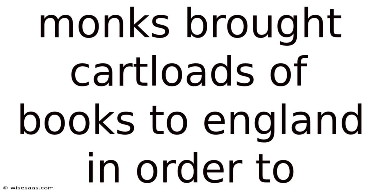 Monks Brought Cartloads Of Books To England In Order To