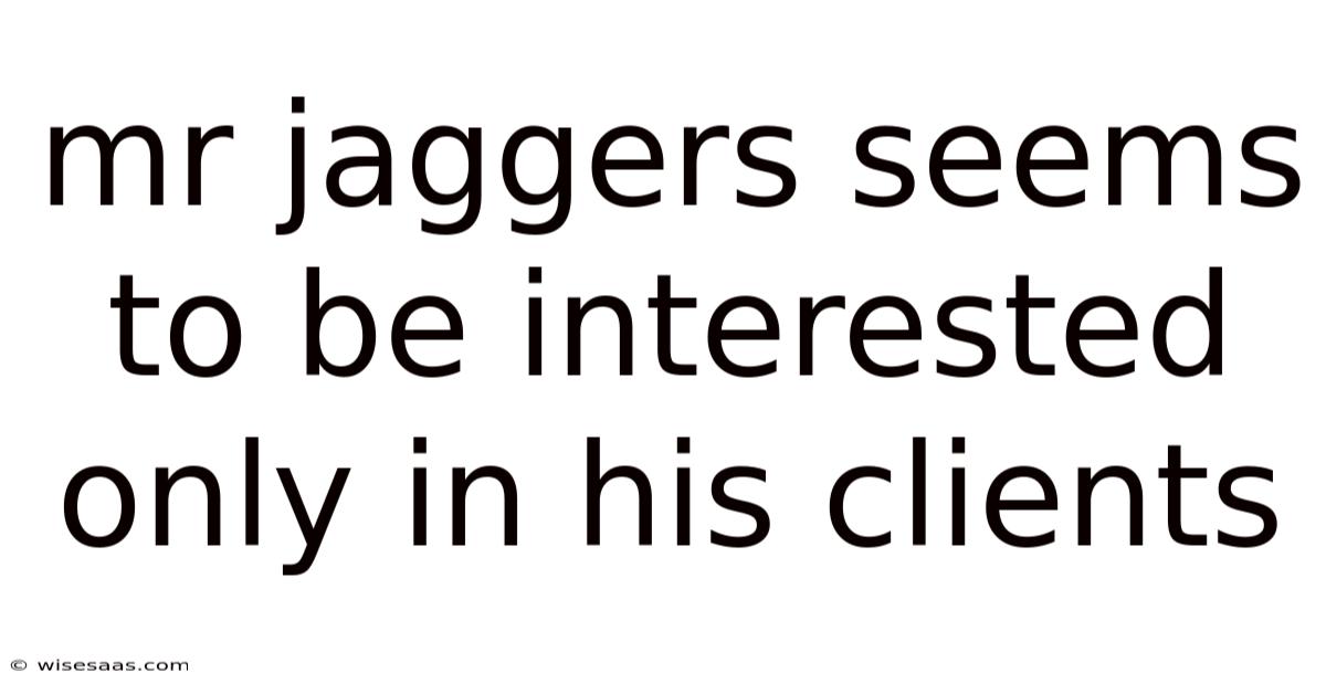 Mr Jaggers Seems To Be Interested Only In His Clients