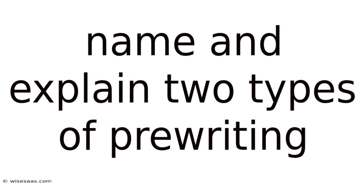 Name And Explain Two Types Of Prewriting