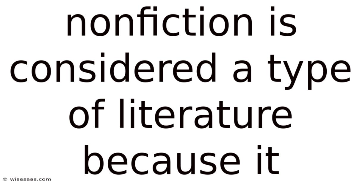 Nonfiction Is Considered A Type Of Literature Because It