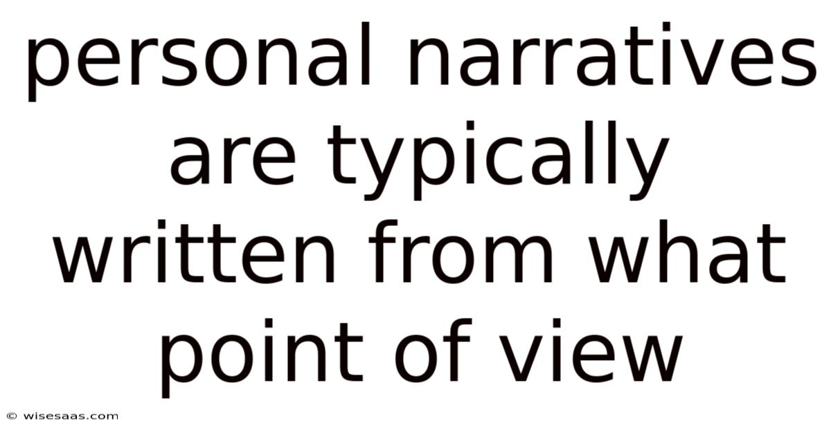 Personal Narratives Are Typically Written From What Point Of View