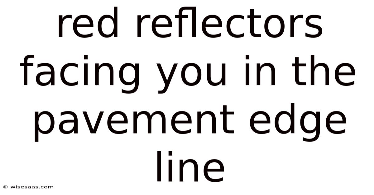 Red Reflectors Facing You In The Pavement Edge Line