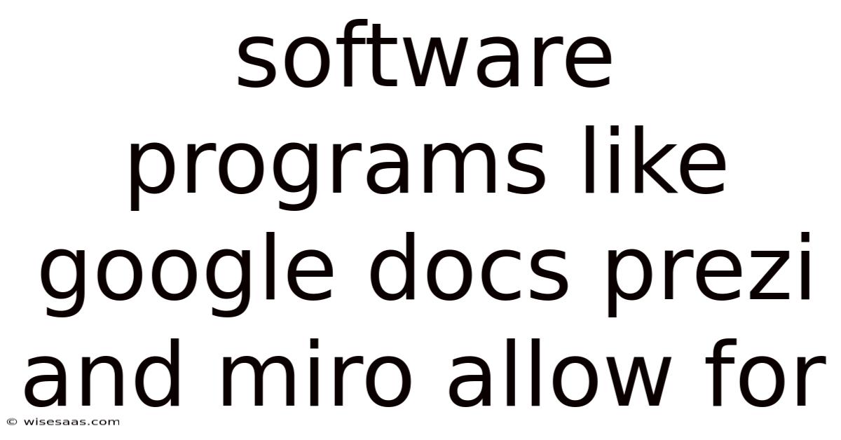 Software Programs Like Google Docs Prezi And Miro Allow For