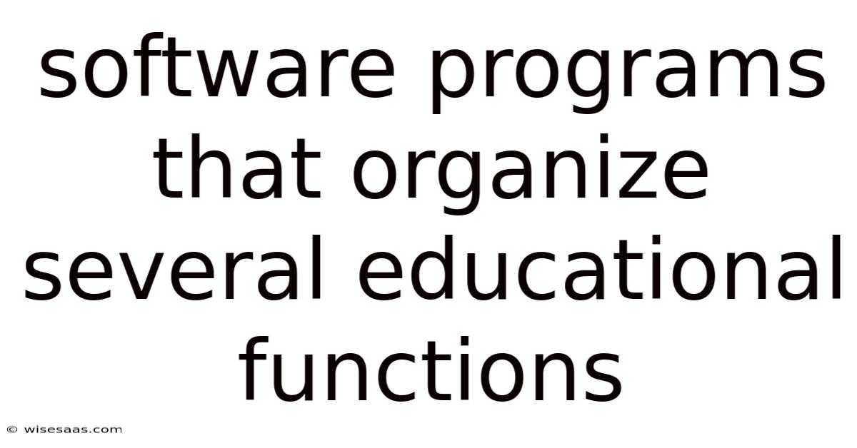 Software Programs That Organize Several Educational Functions