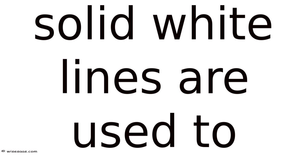 Solid White Lines Are Used To