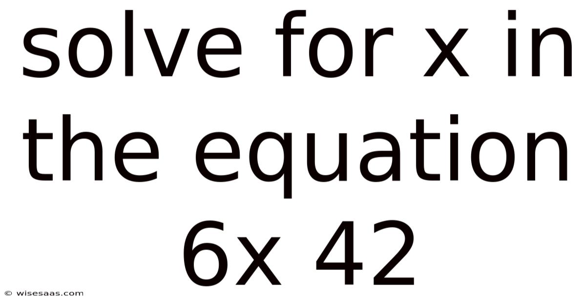 Solve For X In The Equation 6x 42