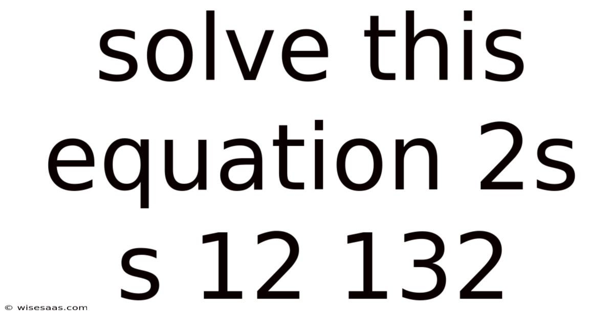 Solve This Equation 2s S 12 132