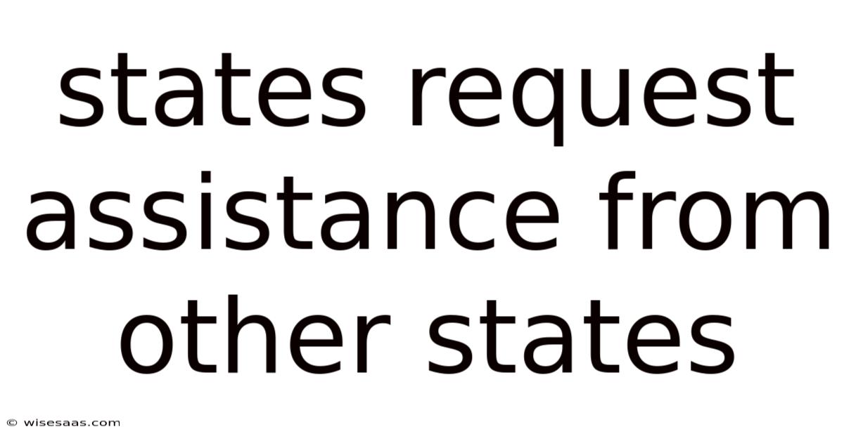 States Request Assistance From Other States