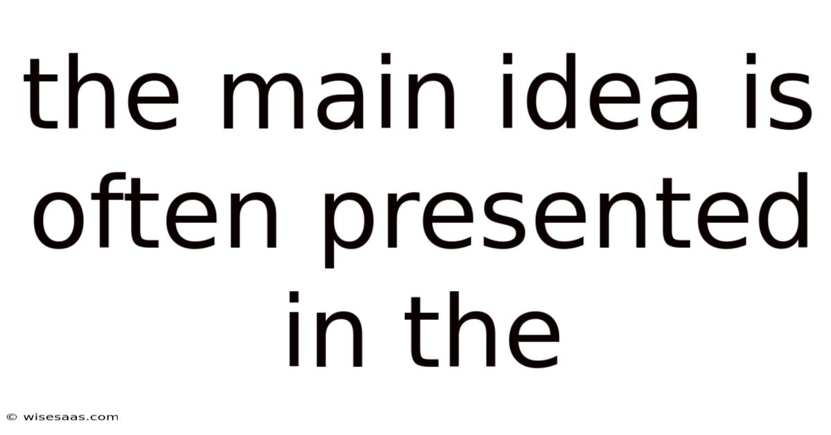 The Main Idea Is Often Presented In The