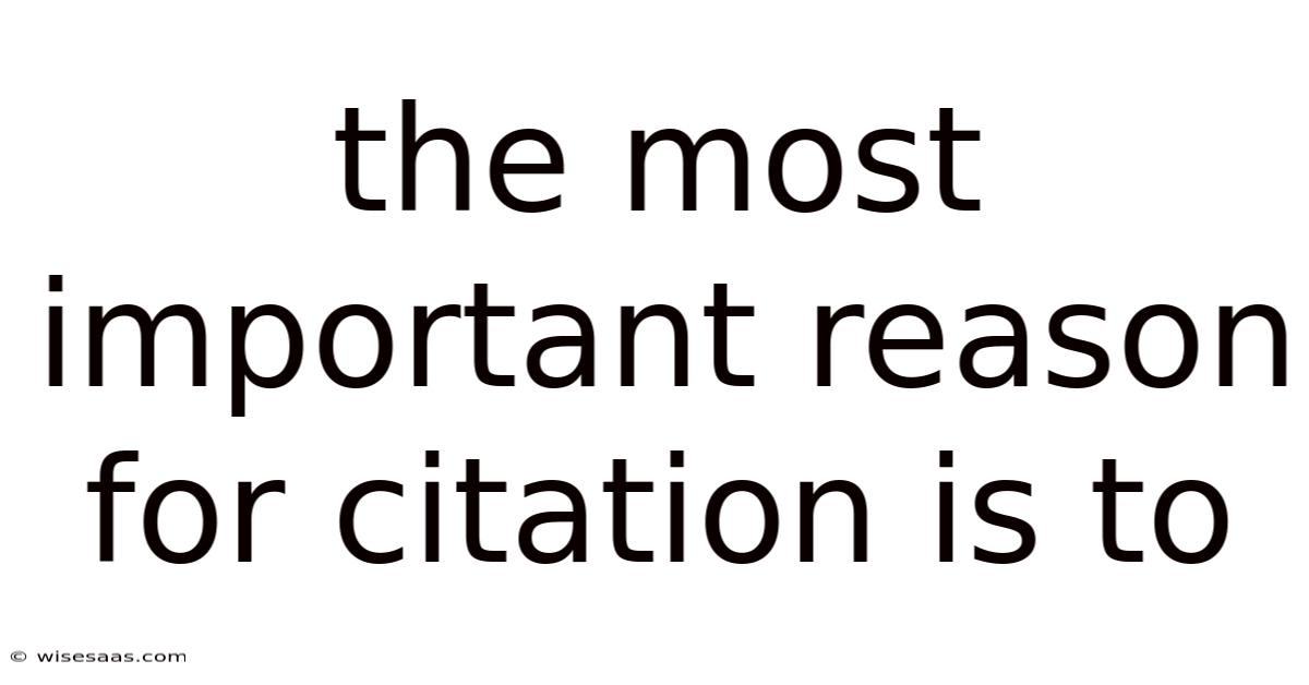 The Most Important Reason For Citation Is To