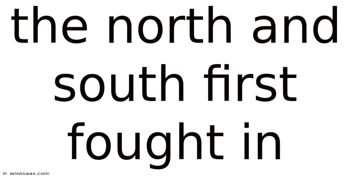 The North And South First Fought In