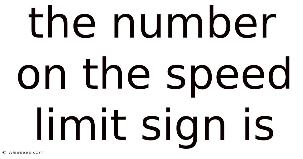 The Number On The Speed Limit Sign Is