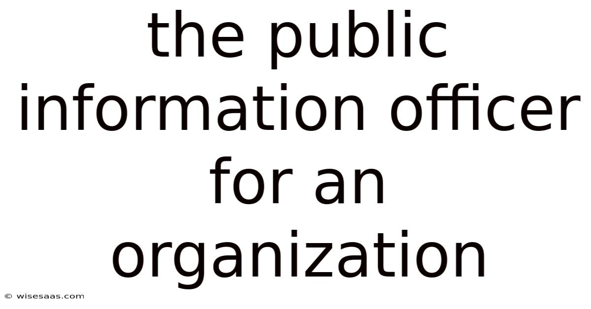 The Public Information Officer For An Organization